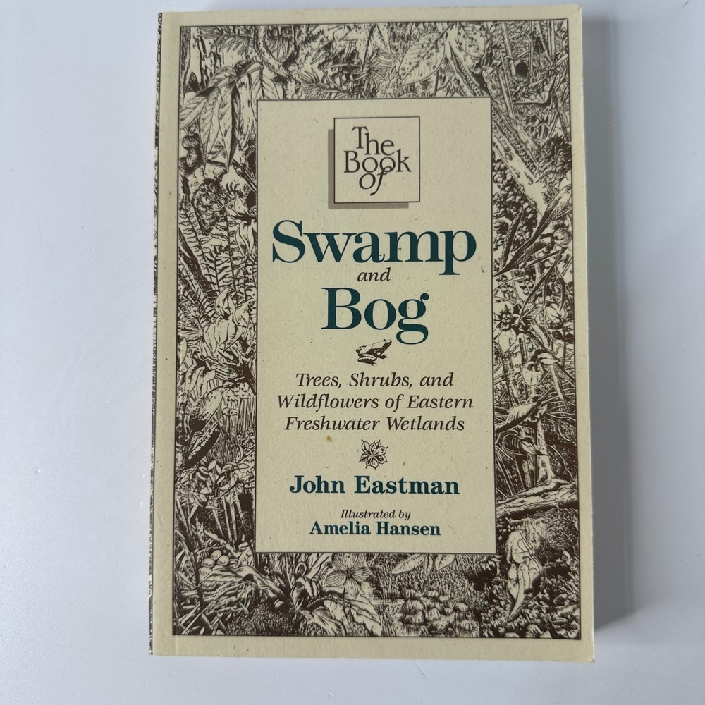 The Book of Swamp and Bog John Eastman Amelia Hansen 1st Edition 1995 Paperback
